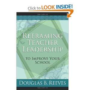  Reframing Teacher Leadership To Improve Your School 
