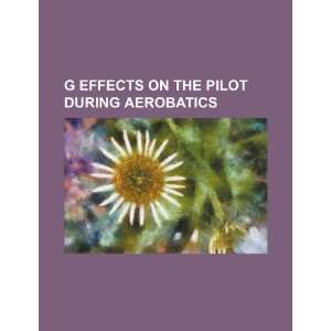  G effects on the pilot during aerobatics (9781234501815 