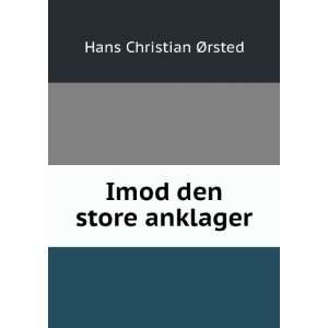  Imod den store anklager Hans Christian Ã?rsted Books