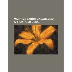   labor management affiliations guide (9781234337131) U.S. Government
