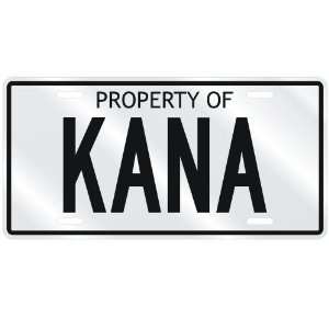  NEW  PROPERTY OF KANA  LICENSE PLATE SIGN NAME