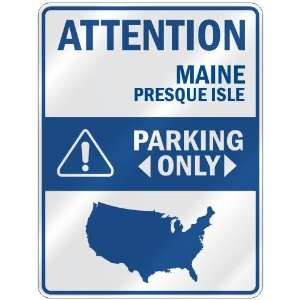 ATTENTION  PRESQUE ISLE PARKING ONLY  PARKING SIGN USA CITY MAINE