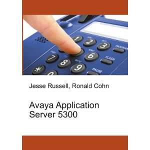  Avaya Application Server 5300 Ronald Cohn Jesse Russell 