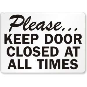 PleaseKeep Door Closed At All Times Aluminum Sign, 10 