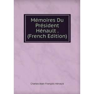  MÃ©moires Du PrÃ©sident HÃ©nault . (French Edition 