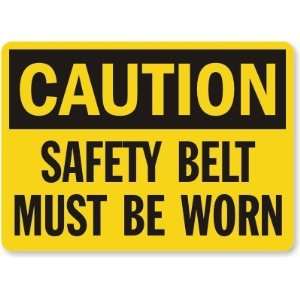  Caution Safety Belt Must Be Worn Aluminum Sign, 10 x 7 