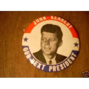 LARGE~ JOHN KENNEDY OUR NEXT PRESIDENT CAMPAIGN PIN