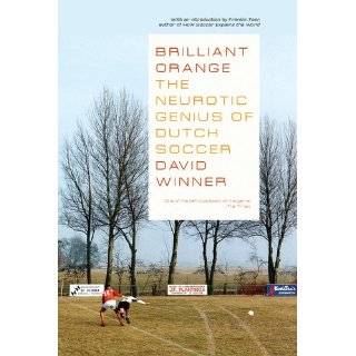    The Neurotic Genius of Dutch Soccer by David Winner (Jul 29, 2008