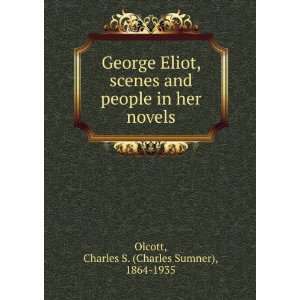  George Eliot, scenes and people in her novels Charles S 