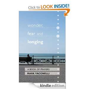Wonder, Fear and Longing A book of prayers Mark Yaconelli  