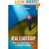 Real Leadership How Spiritual Values Give Leadership Meaning by 