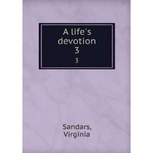  A lifes devotion. 3 Virginia Sandars Books