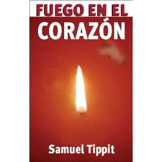 Fuego en el corazón (Spanish Edition) by Sammy Tippit (Oct 28, 2008)