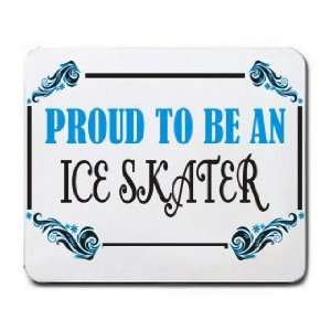  Proud To Be an Ice Skater Mousepad