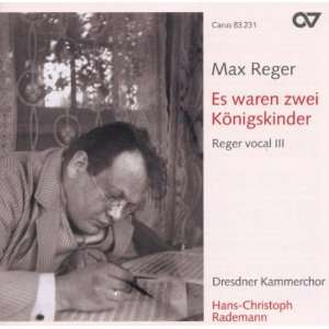 Max Reger Es waren zwei Königskinder (Reger Vokal Vol. 3) Dresdner 