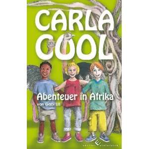 Carla Cool   Abenteuer in Afrika  Gabi Lill Bücher