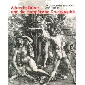 Albrecht Dürer und die europäische Druckgrafik. Die Schätze des 