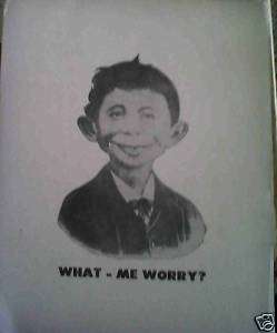 ALFRED E. NEUMAN SIGN What    Me Worry?  