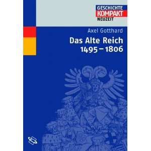 Das Alte Reich  Axel Gotthard Bücher