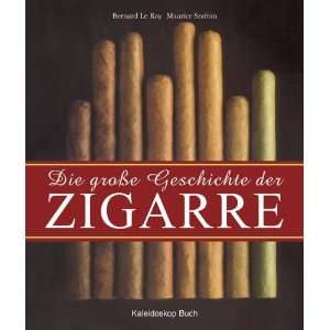 Die große Geschichte der Zigarre  Bernard LeRoy, Maurice 