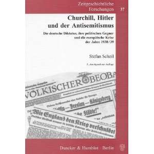 Churchill, Hitler und der Antisemitismus Die deutsche Diktatur, ihre 