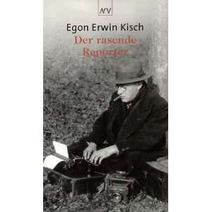 Der rasende Reporter  Egon Erwin Kisch, Dieter Schlenstedt 