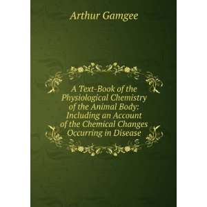  A Text Book of the Physiological Chemistry of the Animal 