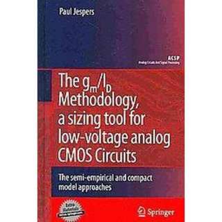 The gm/ID Methodology, A Sizing Tool for Low Voltage Analog CMOS 
