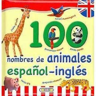 100 nombres de animales / 100 Animal Names (Bilingual) (Hardcover 