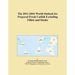   World Outlook for Prepared Fresh Catfish Excluding Fillets and Steaks