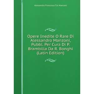 Opere Inedite O Rare Di Alessandro Manzoni, Pubbl. Per 