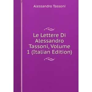   Alessandro Tassoni, Volume 1 (Italian Edition) Alessandro Tassoni