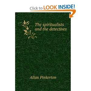   The spiritualists and the detectives Allan Pinkerton Books