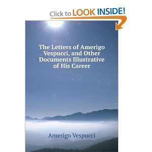 The Letters of Amerigo Vespucci, and Other Documents Illustrative of 