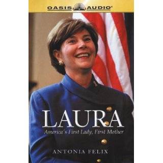 Laura Americas First Lady, First Mother by Antonia Felix and Lisa 