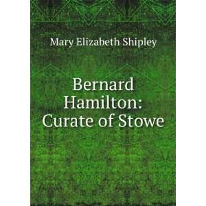  Bernard Hamilton Curate of Stowe Mary Elizabeth Shipley 