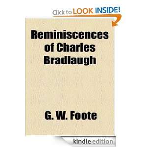 Reminiscences Of Charles Bradlaugh G. W. Foote  Kindle 