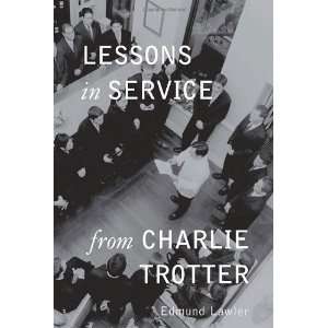  in Service from Charlie Trotter [Hardcover] Edmund Lawler Books