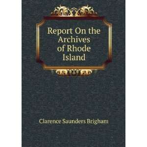   On the Archives of Rhode Island Clarence Saunders Brigham Books