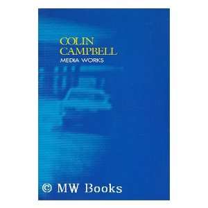 Colin Campbell   Media Works 1972 1990 (Exhibition Catalogue)