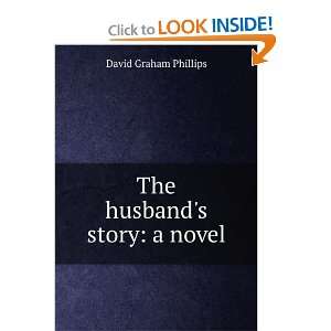  The husbands story a novel David Graham Phillips Books