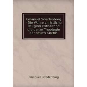  Emanuel Swedenborg   Die Wahre christliche Religion 