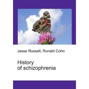  History of schizophrenia Ronald Cohn Jesse Russell Books