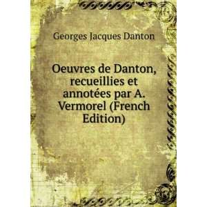   ©es par A. Vermorel (French Edition) Georges Jacques Danton Books