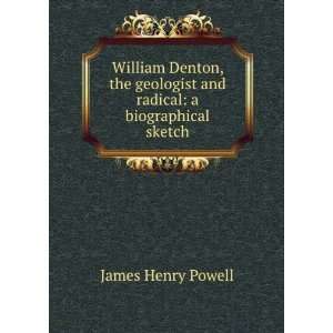  Denton, the Geologist and Radical A Biographical Sketch James 