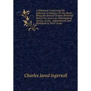   , and Published by Their Order Charles Jared Ingersoll Books