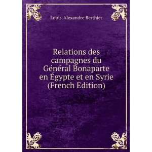   Ã?gypte et en Syrie (French Edition) Louis Alexandre Berthier Books