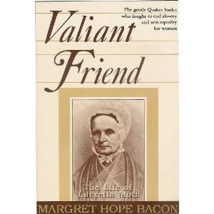   Valiant Friend The Life of Lucretia Mott Margret Hope Bacon Books