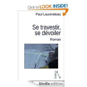 Se travestir, se dévoiler (French Edition) Paul Laurendeau  