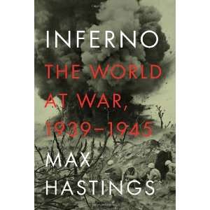  Max HastingssInferno The World at War, 1939 1945 